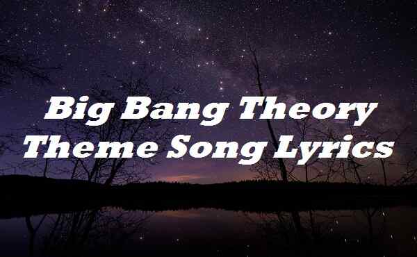 Big Bang Theory Theme Song Lyrics