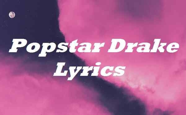 Popstar Drake Lyrics