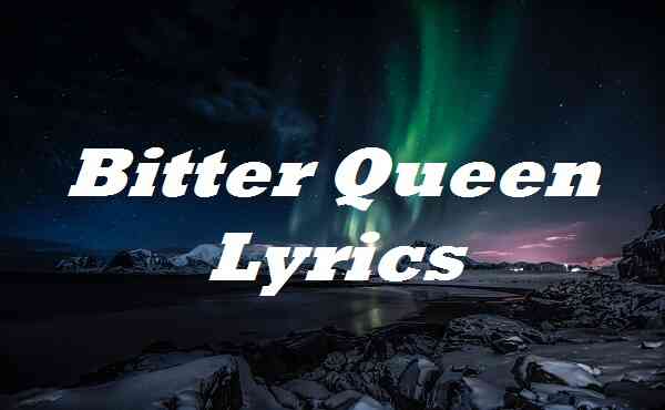 Bitter Queen Lyrics