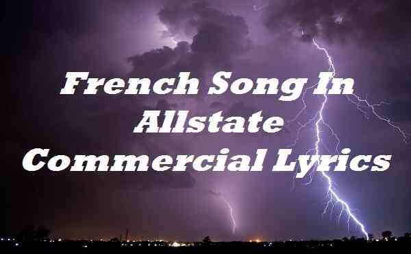 French Song In Allstate Commercial Lyrics