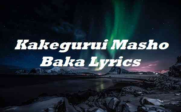 Kakegurui Masho Baka Lyrics