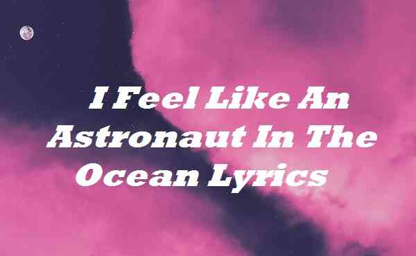 Ocean astronaut lyrics the in ASTRONAUT IN