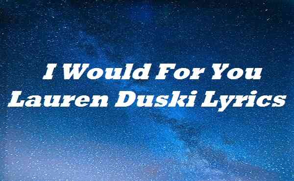I Would For You Lauren Duski Lyrics