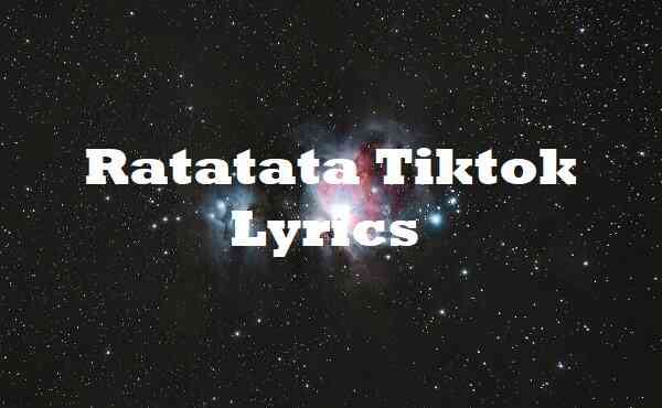 Ratatata Tiktok Lyrics