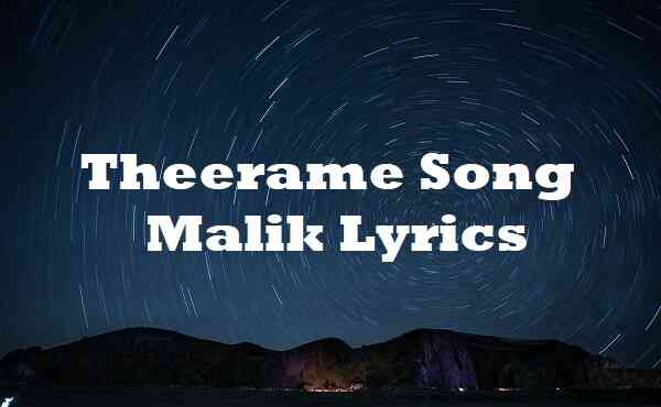 Theerame Song Malik Lyrics