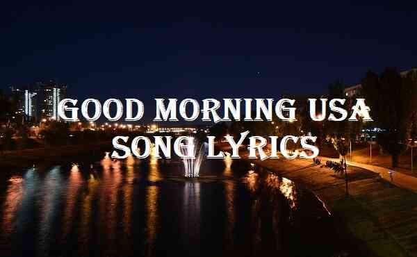 Good Morning USA Song Lyrics